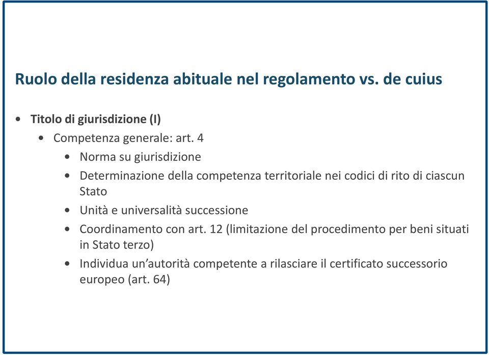 4 Norma su giurisdizione Determinazione della competenza territoriale nei codici di rito di ciascun Stato