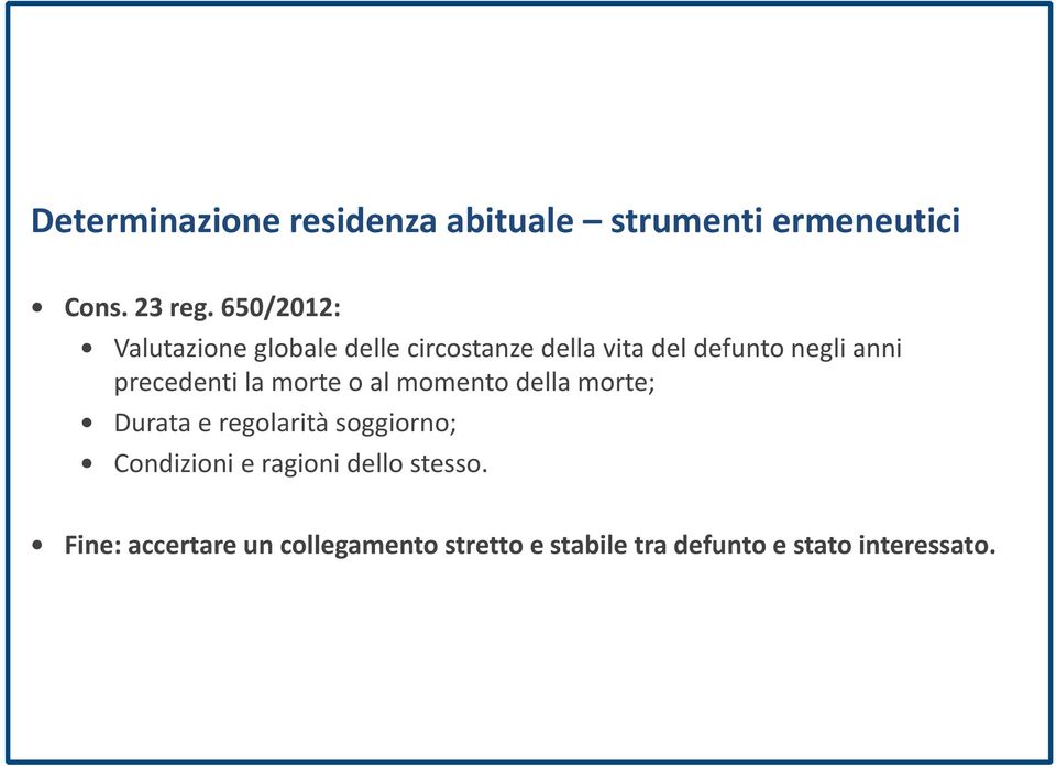 precedenti la morte o al momento della morte; Durata e regolarità soggiorno;