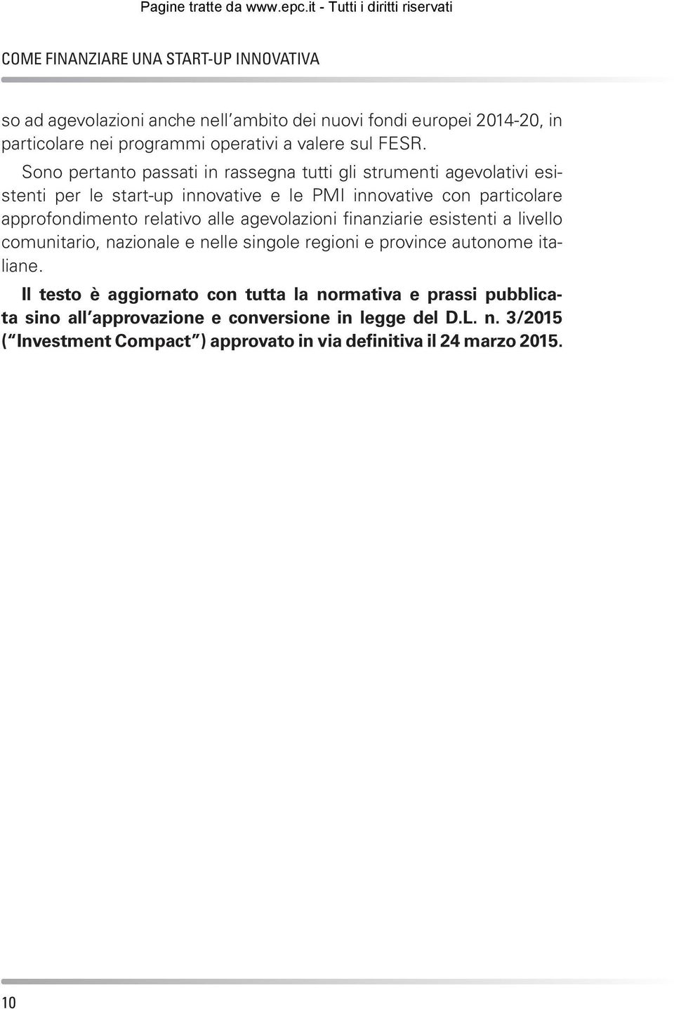 relativo alle agevolazioni finanziarie esistenti a livello comunitario, nazionale e nelle singole regioni e province autonome italiane.