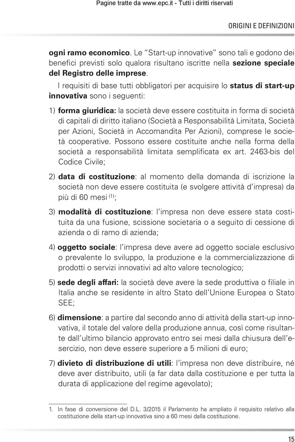 italiano (Società a Responsabilità Limitata, Società per Azioni, Società in Accomandita Per Azioni), comprese le società cooperative.