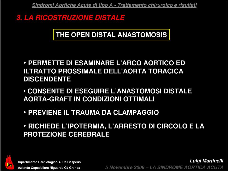 PREVIENE IL TRAUMA DA CLAMPAGGIO RICHIEDE L IPOTERMIA, L ARRESTO DI CIRCOLO E LA PROTEZIONE CEREBRALE Dipartimento