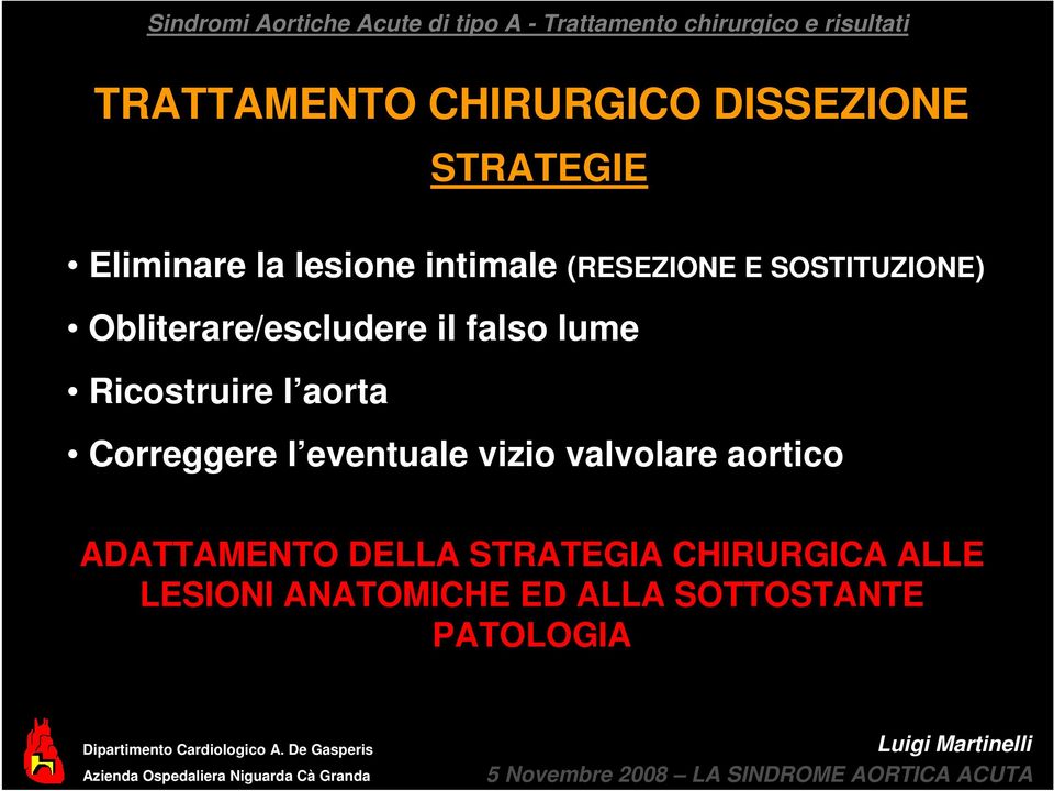 ADATTAMENTO DELLA STRATEGIA CHIRURGICA ALLE LESIONI ANATOMICHE ED ALLA SOTTOSTANTE PATOLOGIA Dipartimento