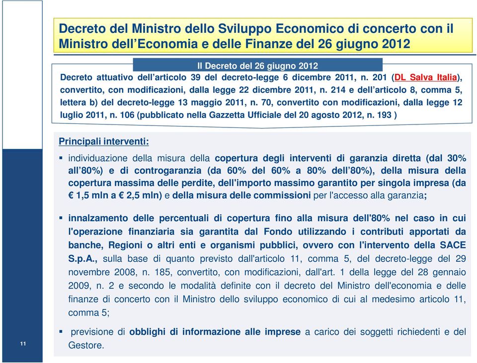 70, convertito con modificazioni, dalla legge 12 luglio 2011, n. 106 (pubblicato nella Gazzetta Ufficiale del 20 agosto 2012, n.