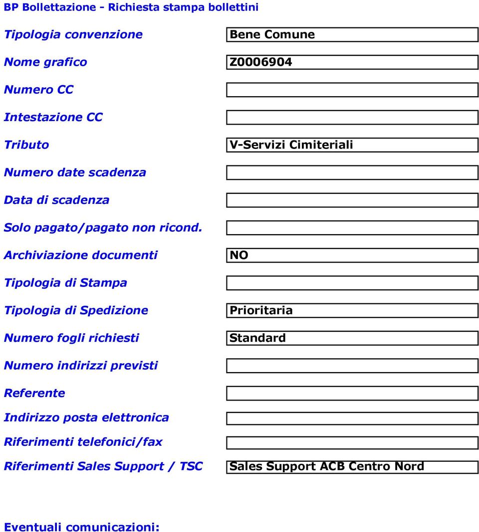 Archiviazione documenti NO Tipologia di Stampa Tipologia di Spedizione Numero fogli richiesti Prioritaria Standard Numero