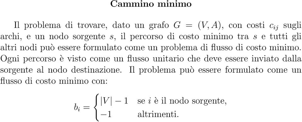 minimo. Ogni percorso è visto come un flusso unitario che deve essere inviato dalla sorgente al nodo destinazione.