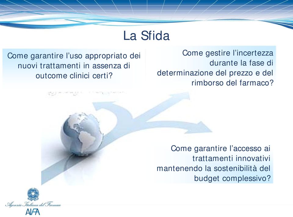 La Sfida Come gestire l incertezza durante la fase di determinazione del