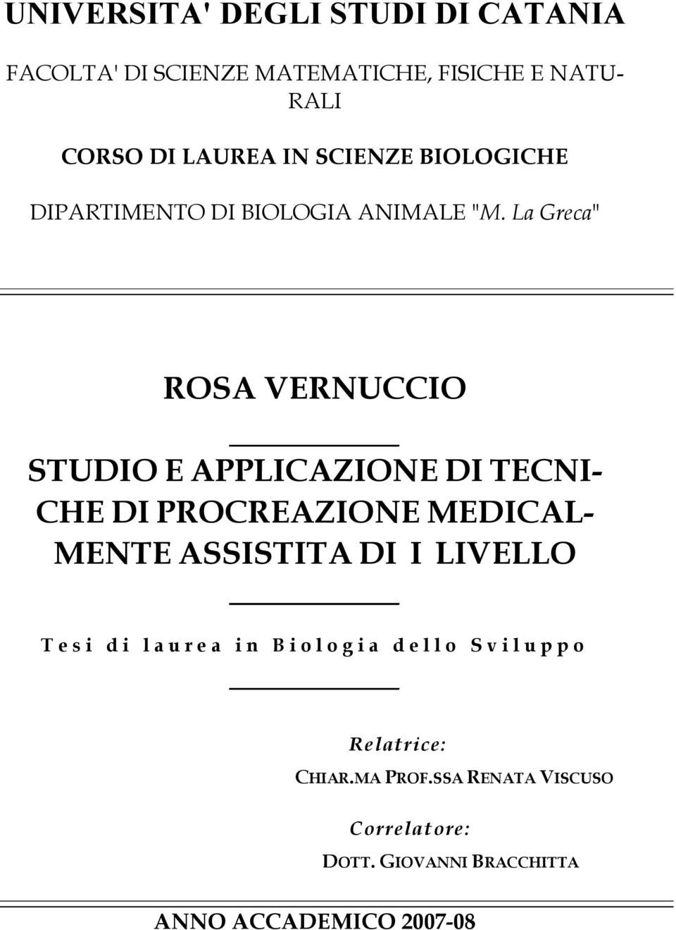 La Greca" ROSA VERNUCCIO STUDIO E APPLICAZIONE DI TECNI- CHE DI PROCREAZIONE MEDICAL- MENTE ASSISTITA DI I