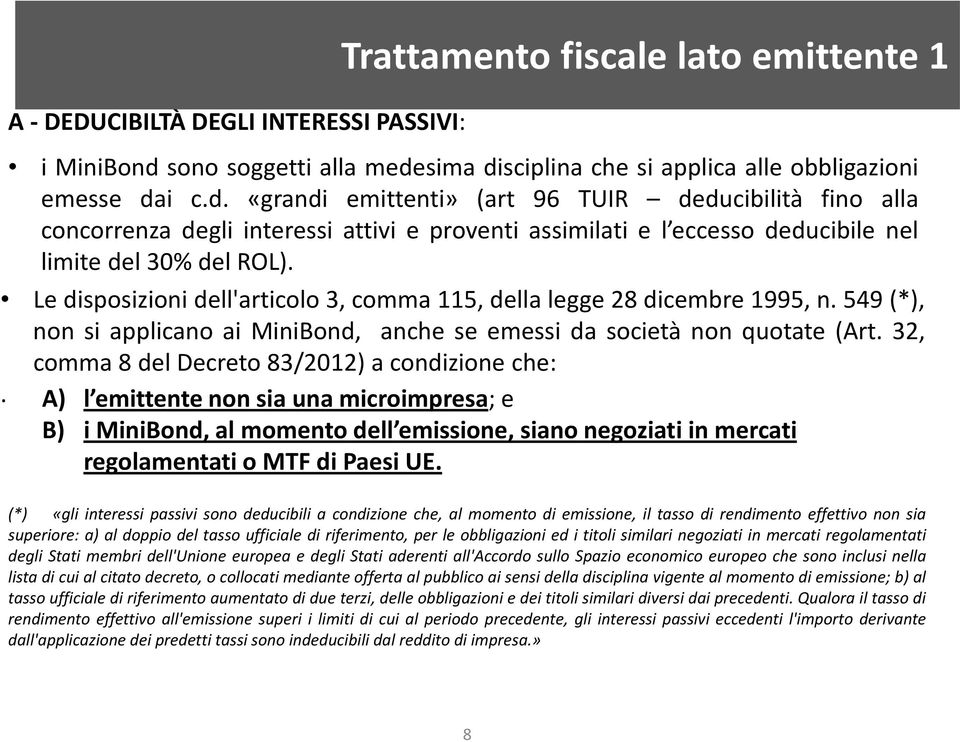 Le disposizioni dell'articolo 3, comma 115, della legge 28 dicembre 1995, n. 549 (*), non si applicano ai MiniBond, anche se emessi da società non quotate (Art.