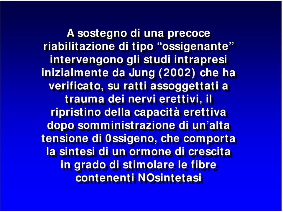 il il ripristino della capacità erettiva dopo somministrazione di un alta tensione di 0ssigeno, che