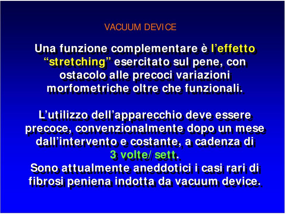 L utilizzo dell apparecchio deve essere precoce, convenzionalmente dopo un mese dall