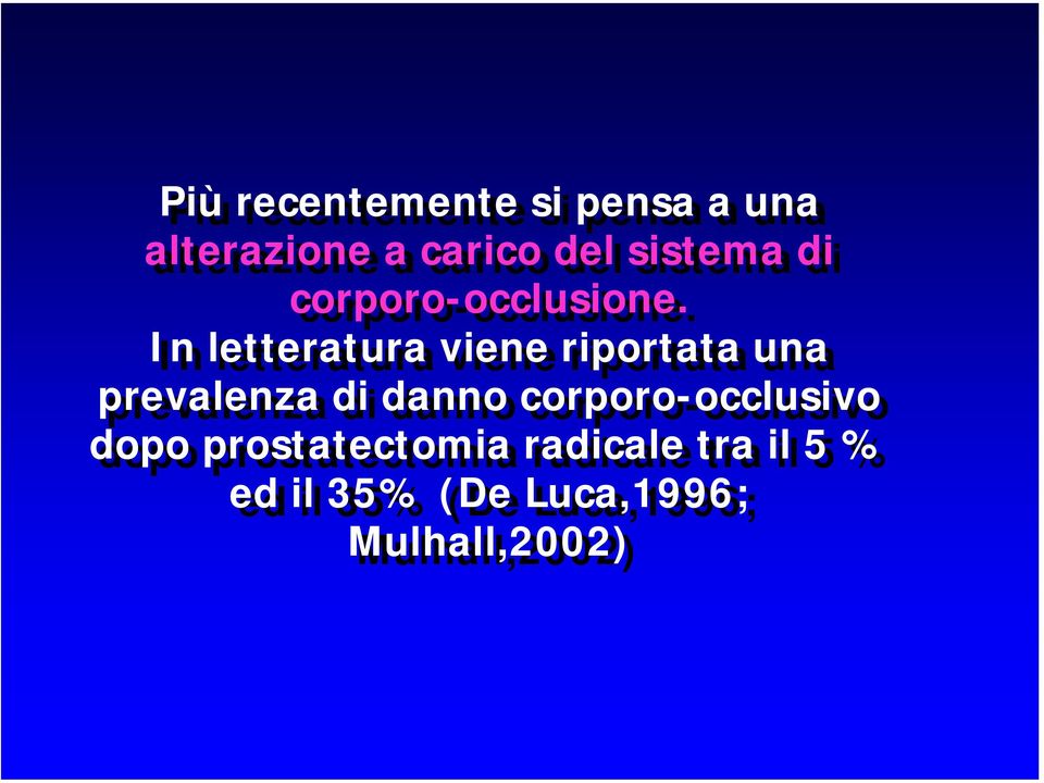 In letteratura viene riportata una prevalenza di danno