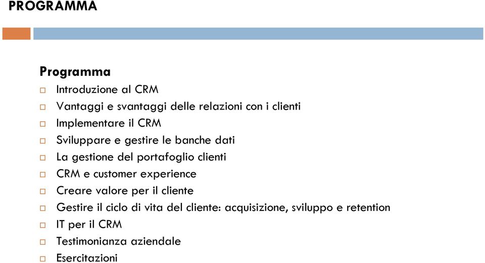 clienti CRM e customer experience Creare valore per il cliente Gestire il ciclo di vita