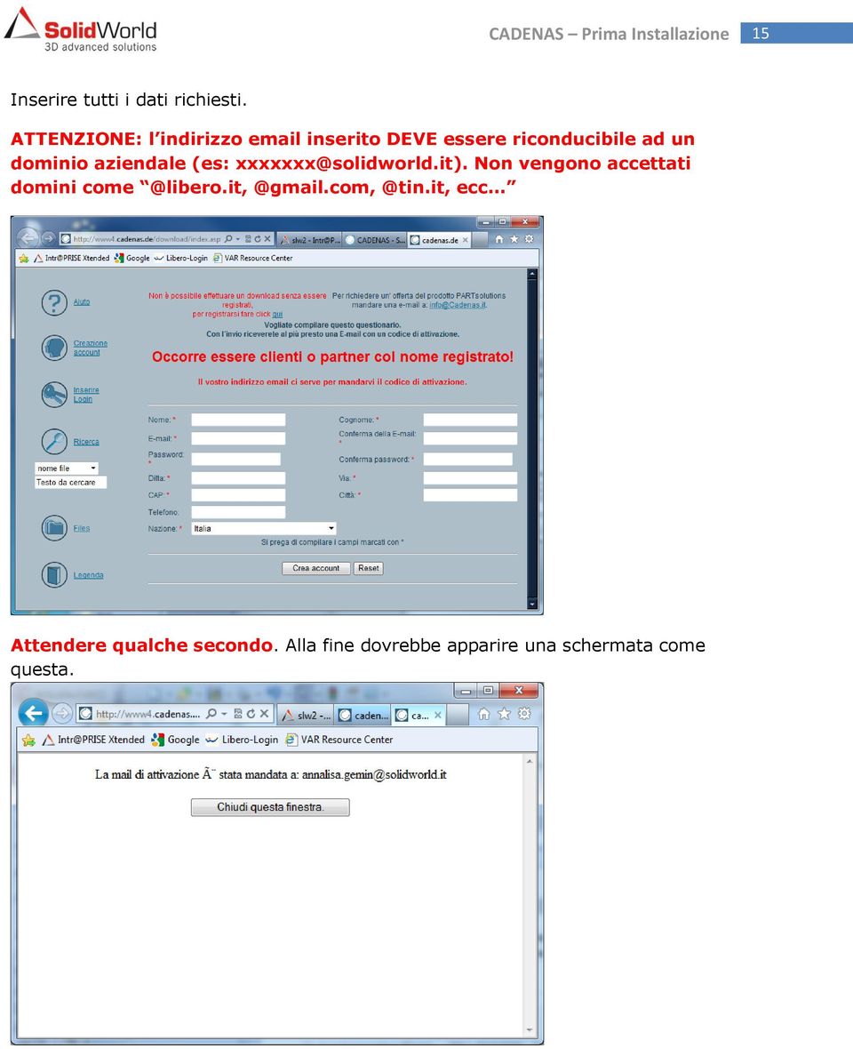 dominio aziendale (es: xxxxxxx@solidworld.it).