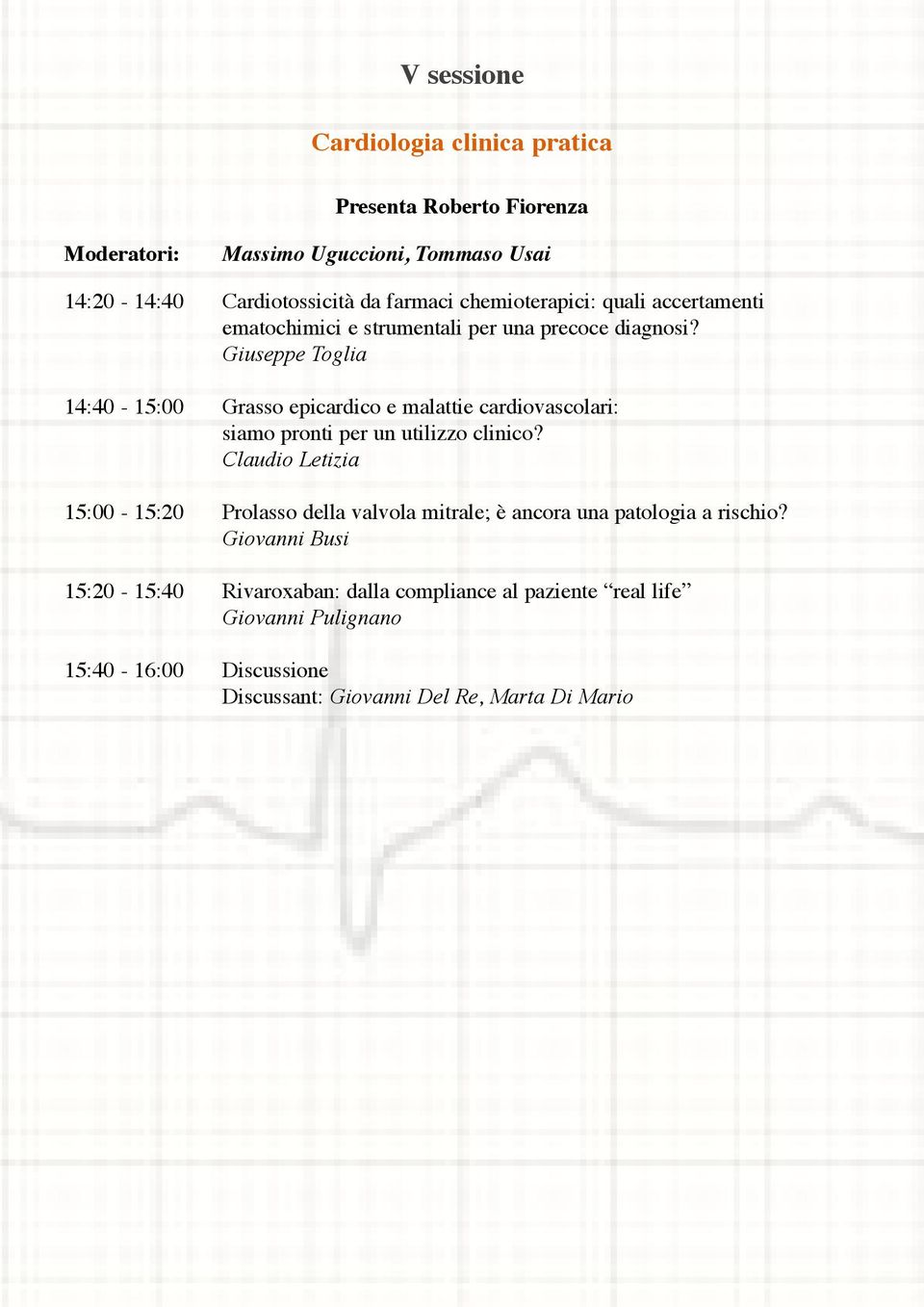 Giuseppe Toglia 14:40-15:00 Grasso epicardico e malattie cardiovascolari: siamo pronti per un utilizzo clinico?