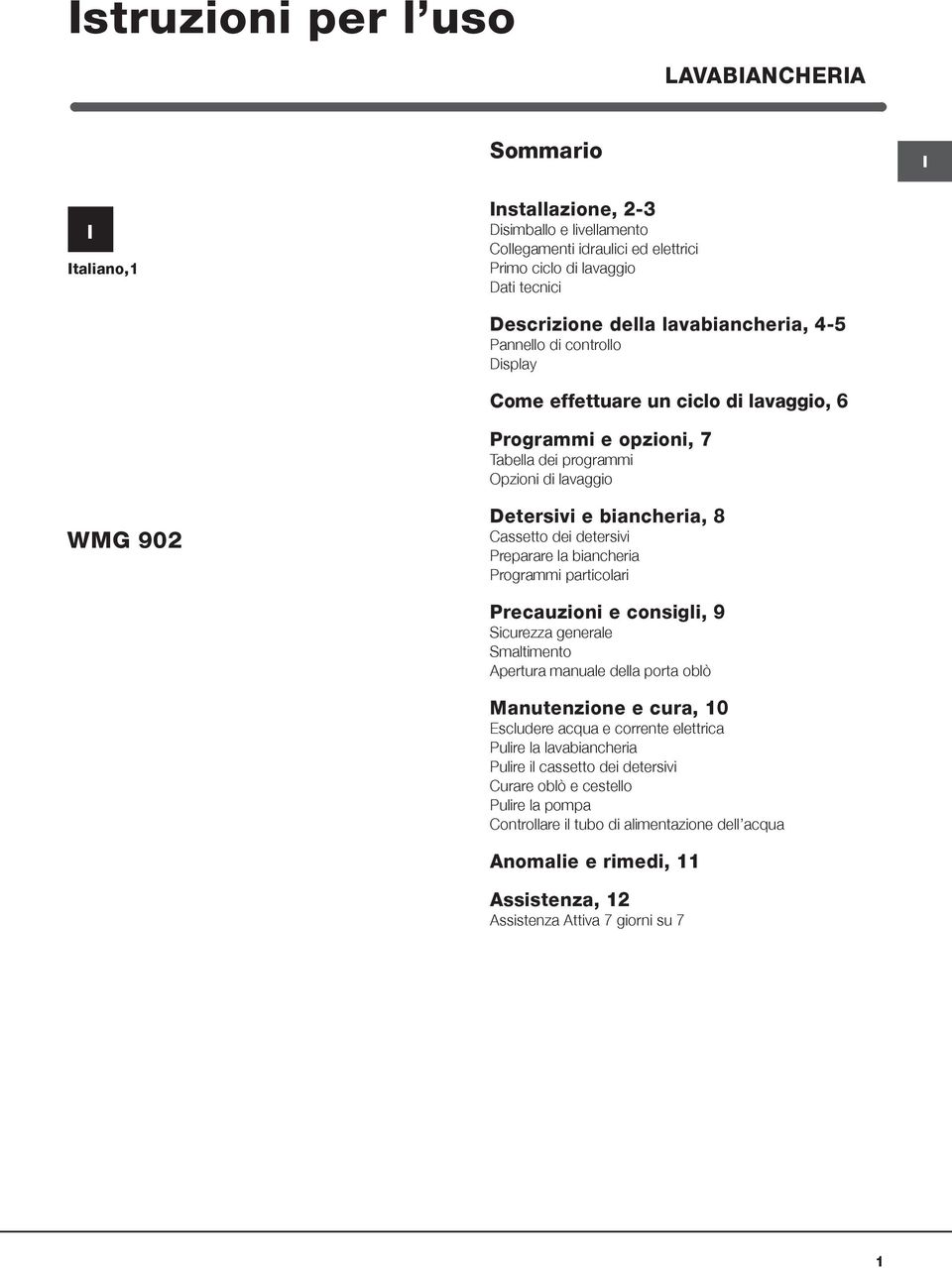 dei detersivi Preparare la biancheria Programmi particolari Precauzioni e consigli, 9 Sicurezza generale Smaltimento Apertura manuale della porta oblò Manutenzione e cura, 10 Escludere acqua e