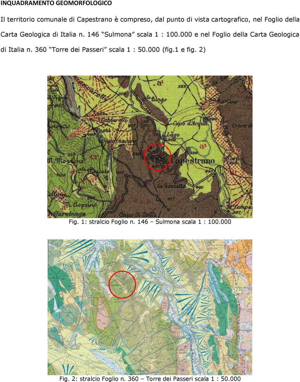 000 e nel Foglio della Carta Geologica di Italia n. 360 Torre dei Passeri scala 1 : 50.000 (fig.1 e fig.