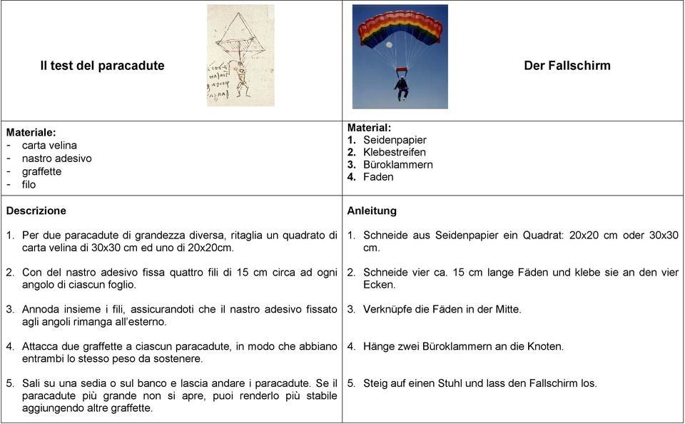 3. Annoda insieme i fili, assicurandoti che il nastro adesivo fissato agli angoli rimanga all esterno. 4.