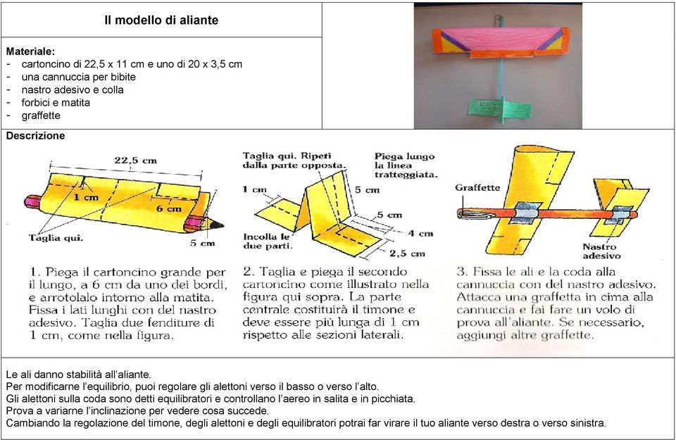 Per modificarne l equilibrio, puoi regolare gli alettoni verso il basso o verso l alto.