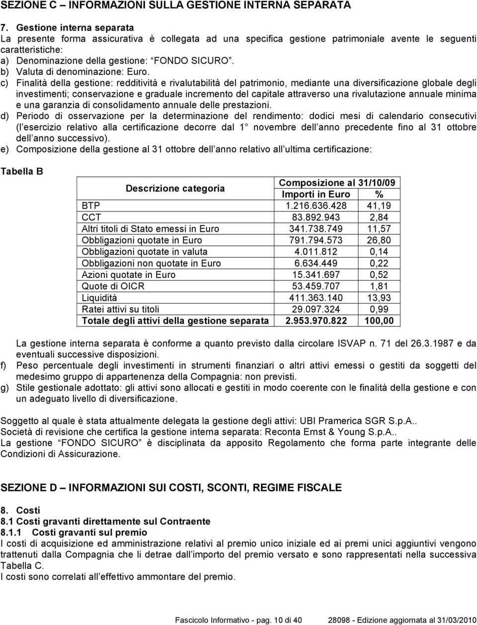 b) Valuta di denominazione: Euro.