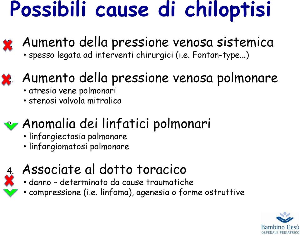 Aumento della pressione venosa polmonare atresia vene polmonari stenosi valvola mitralica 3.