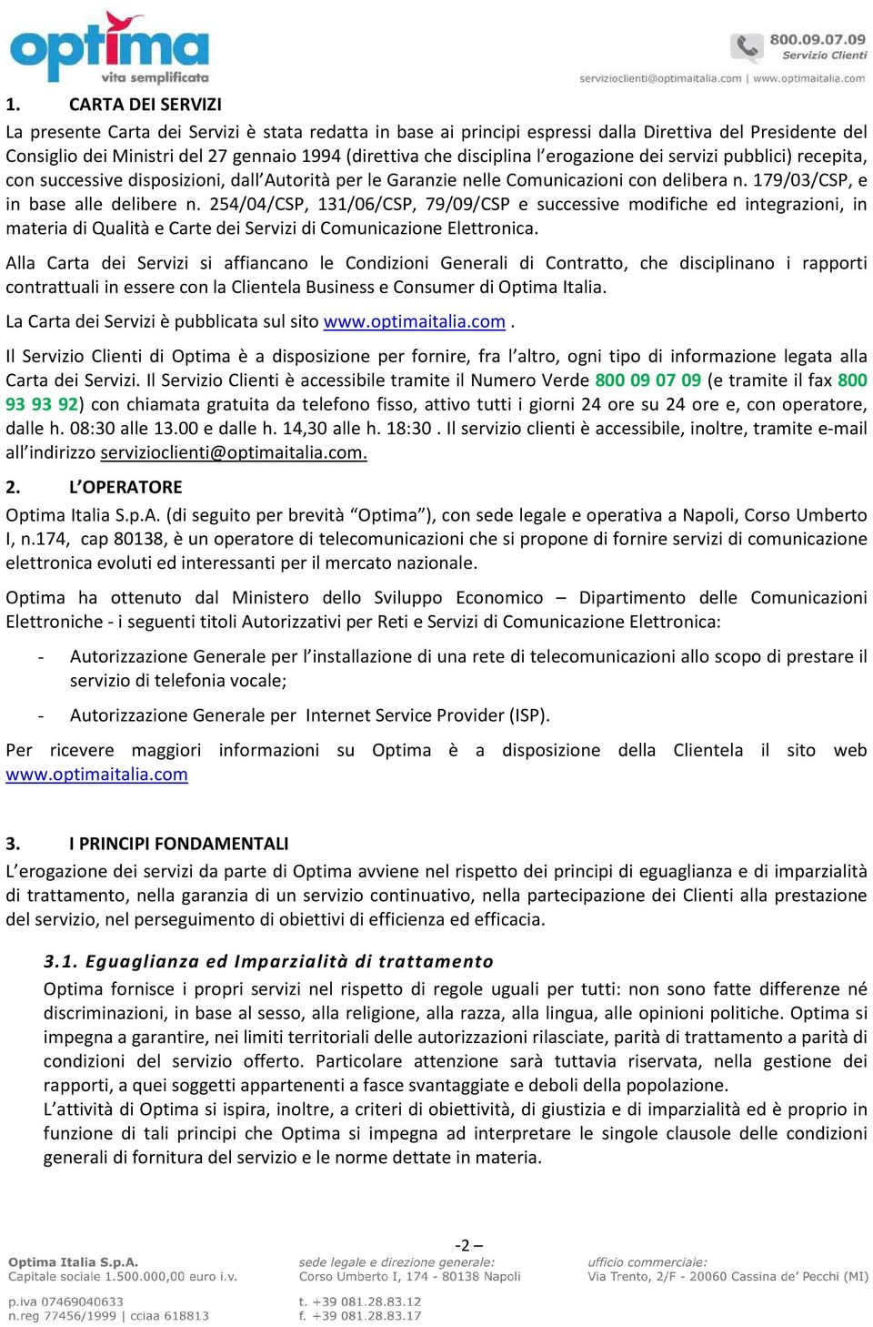 254/04/CSP, 131/06/CSP, 79/09/CSP e successive modifiche ed integrazioni, in materia di Qualità e Carte dei Servizi di Comunicazione Elettronica.