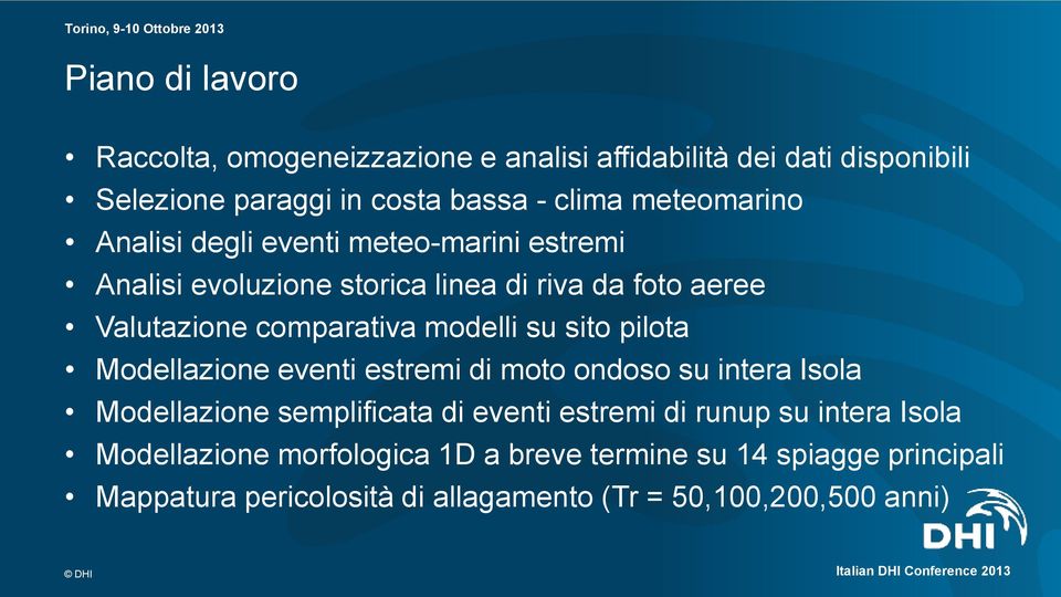 comparativa modelli su sito pilota Modellazione eventi estremi di moto ondoso su intera Isola Modellazione semplificata di eventi estremi di