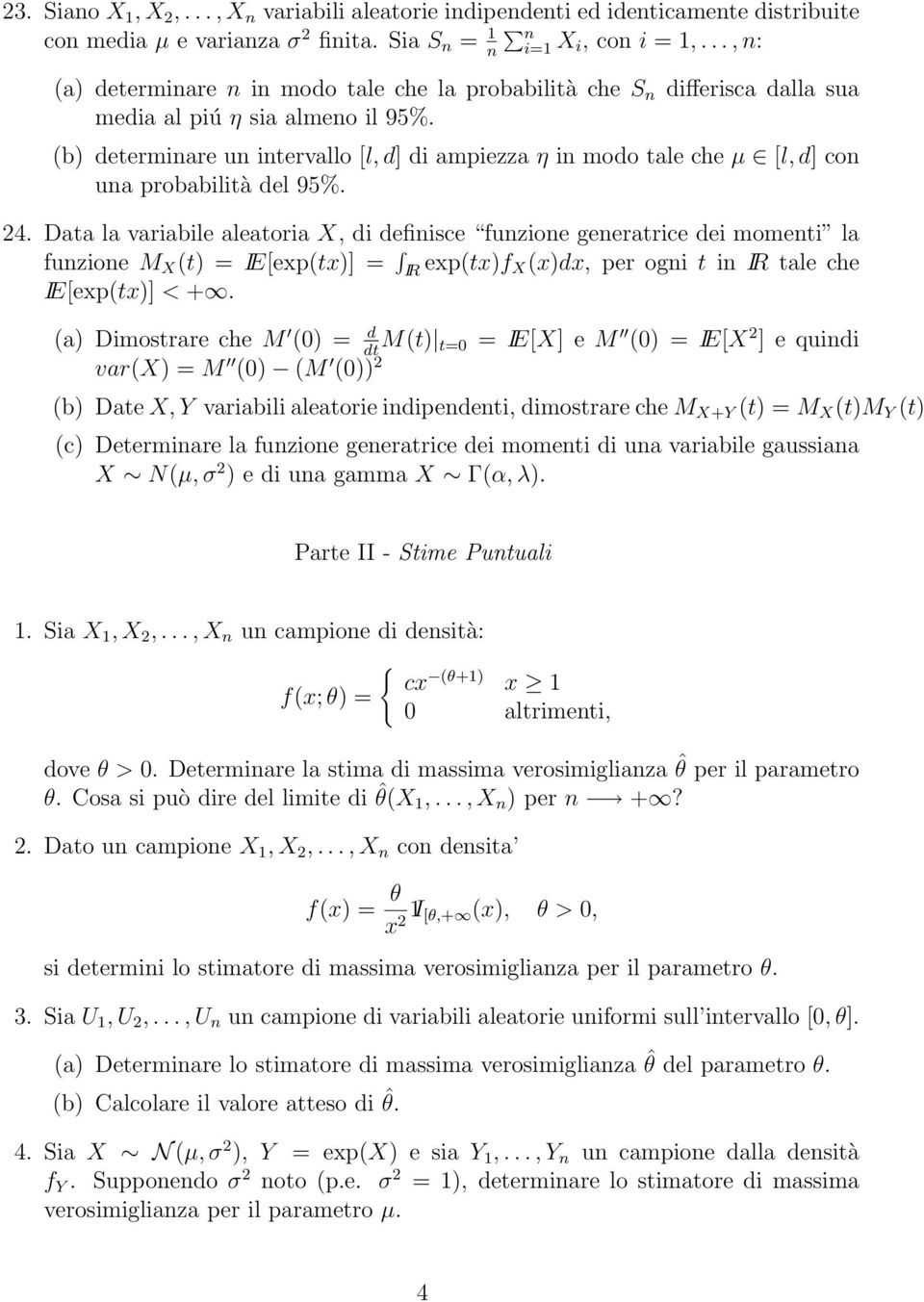 (b) determinare un intervallo [l, d] di ampiezza η in modo tale che µ [l, d] con una probabilità del 95%. 24.