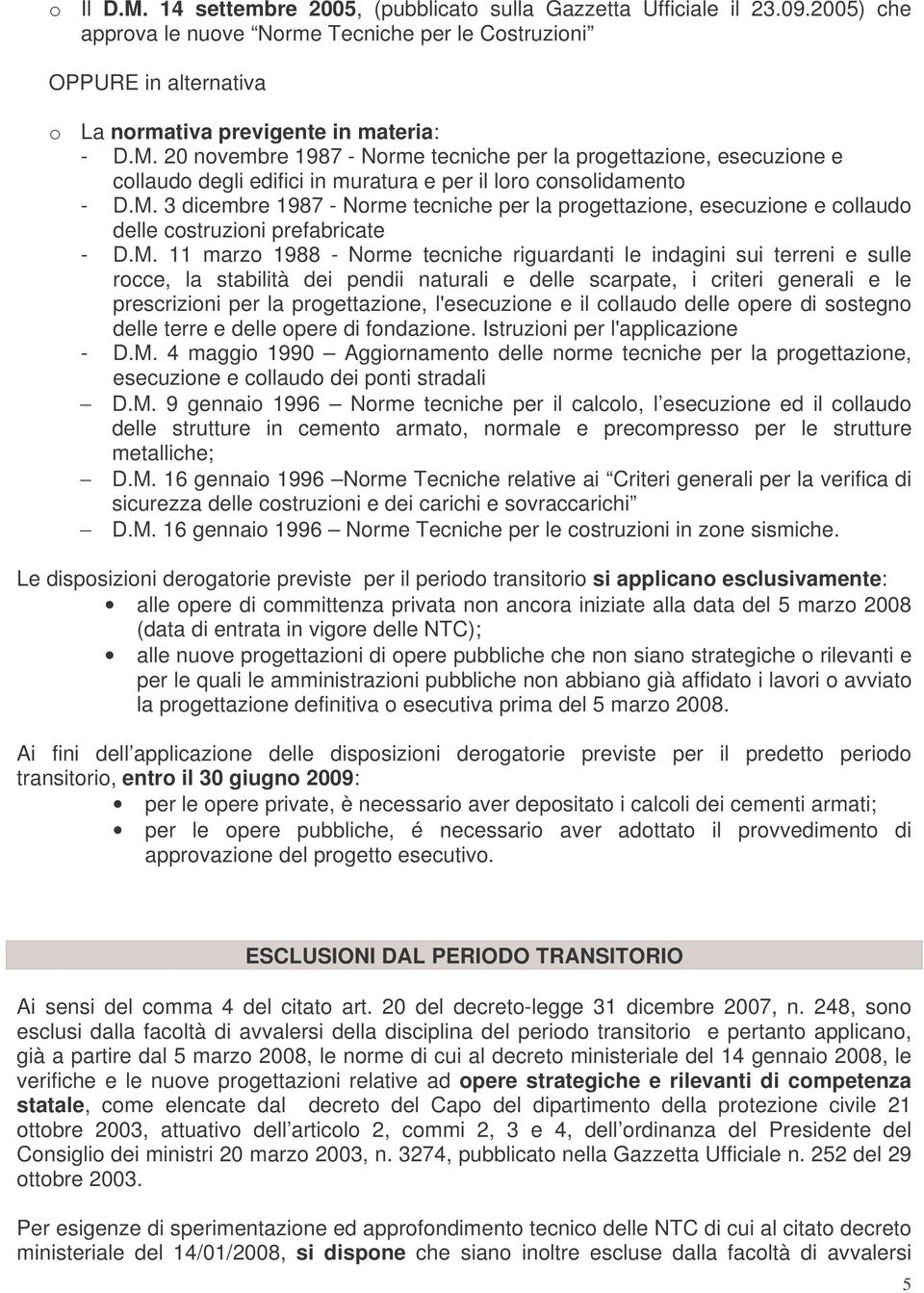 M. 11 marzo 1988 - Norme tecniche riguardanti le indagini sui terreni e sulle rocce, la stabilità dei pendii naturali e delle scarpate, i criteri generali e le prescrizioni per la progettazione,