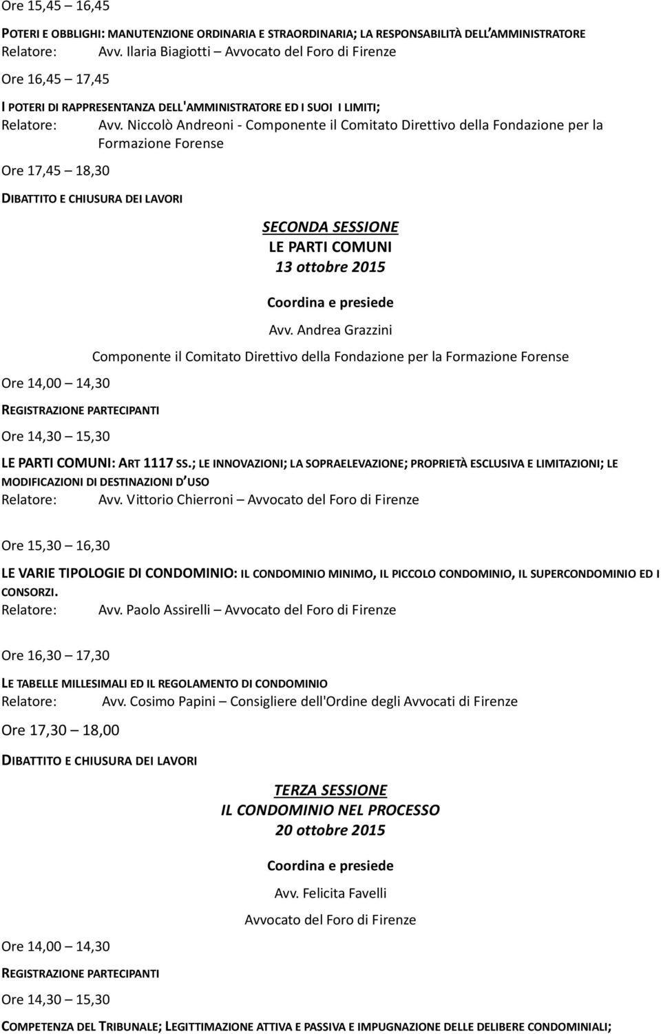 Niccolò Andreoni - Componente il Comitato Direttivo della Fondazione per la SECONDA SESSIONE LE PARTI COMUNI 13 ottobre 2015 Avv.