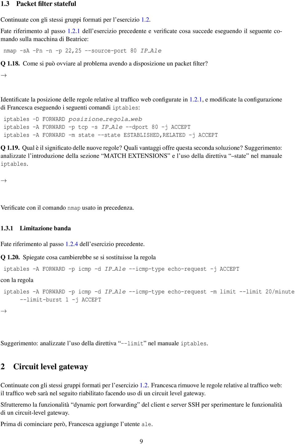 Come si può ovviare al problema avendo a disposizione un packet filter? Identificate la posizione delle regole relative al traffico web configurate in 1.2.