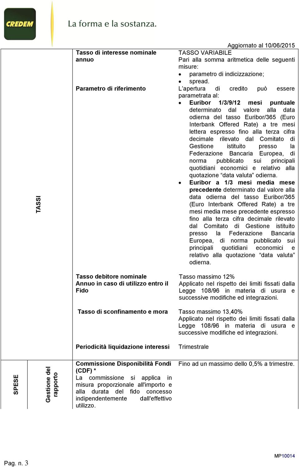 tre mesi lettera espresso fino alla terza cifra decimale rilevato dal Comitato di Gestione istituito presso la Federazione Bancaria Europea, di norma pubblicato sui principali quotidiani economici e