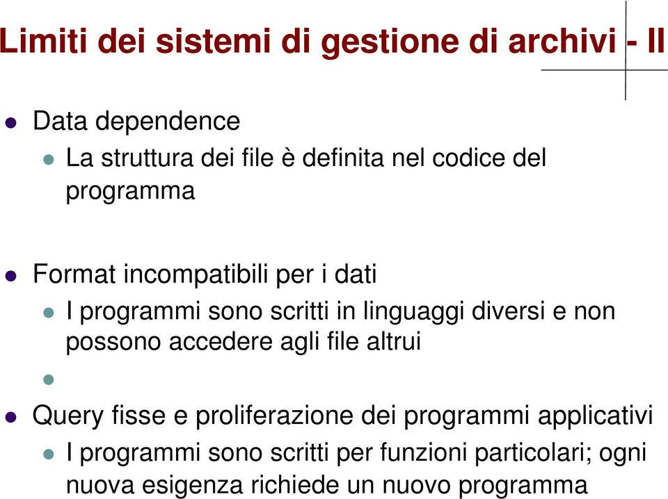 diversi e non possono accedere agli file altrui Query fisse e proliferazione dei programmi