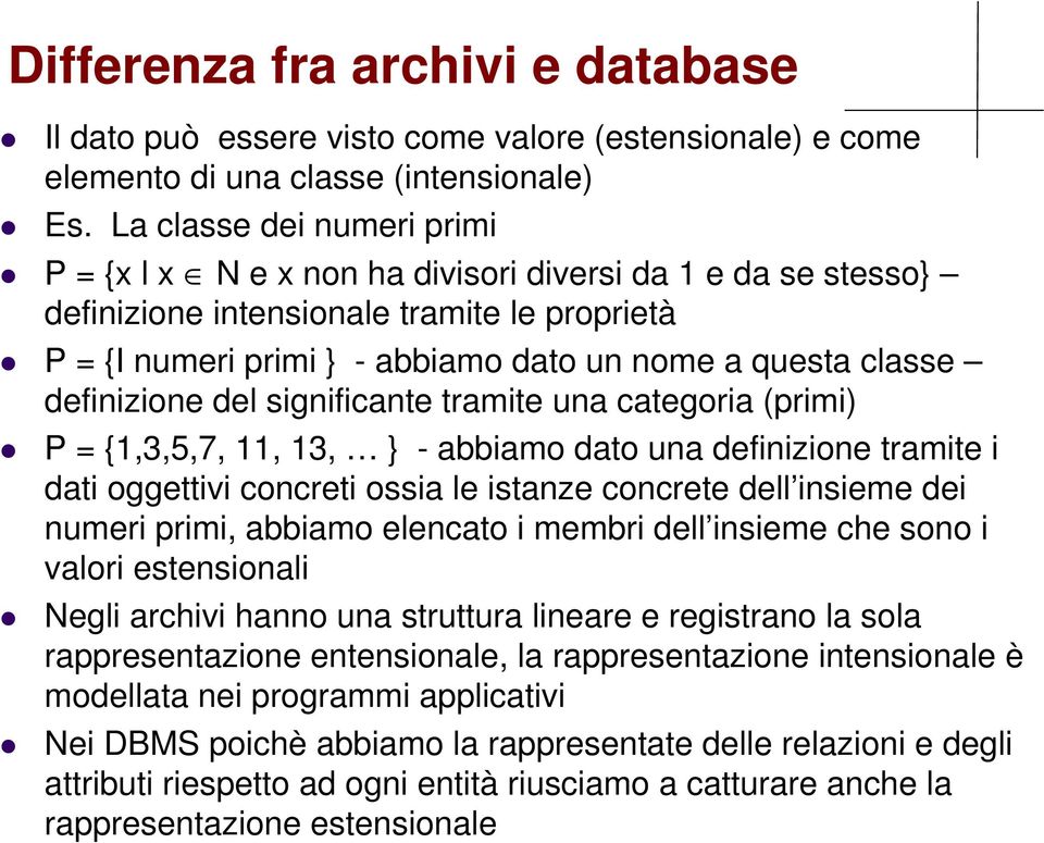 definizione del significante tramite una categoria (primi) P = {1,3,5,7, 11, 13, } - abbiamo dato una definizione tramite i dati oggettivi concreti ossia le istanze concrete dell insieme dei numeri