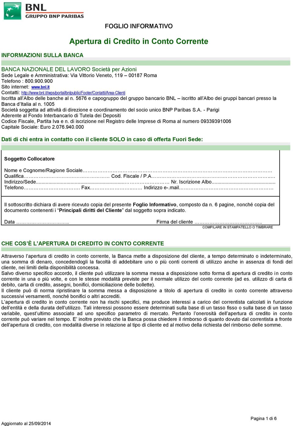 5676 e capogruppo del gruppo bancario BNL iscritto all Albo dei gruppi bancari presso la Banca d Italia al n.