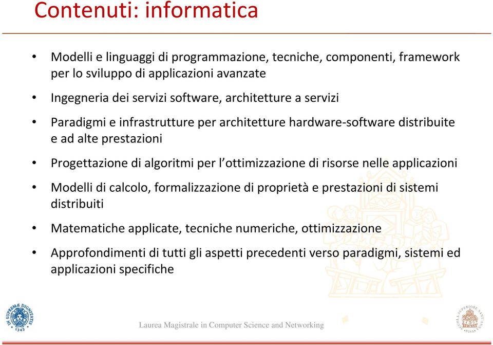 di algoritmi per l ottimizzazione di risorse nelle applicazioni Modelli di calcolo, formalizzazione di proprietàe prestazioni di sistemi distribuiti