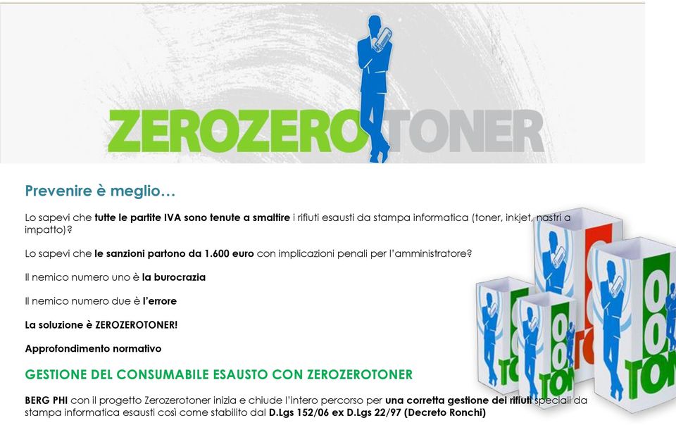 Il nemico numero uno è la burocrazia Il nemico numero due è l errore La soluzione è ZEROZEROTONER!