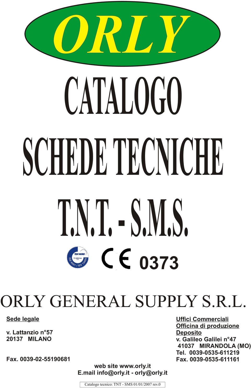 it - orly@orly.it Catalogo tecnico: TNT - SMS 01/01/2007 rev.