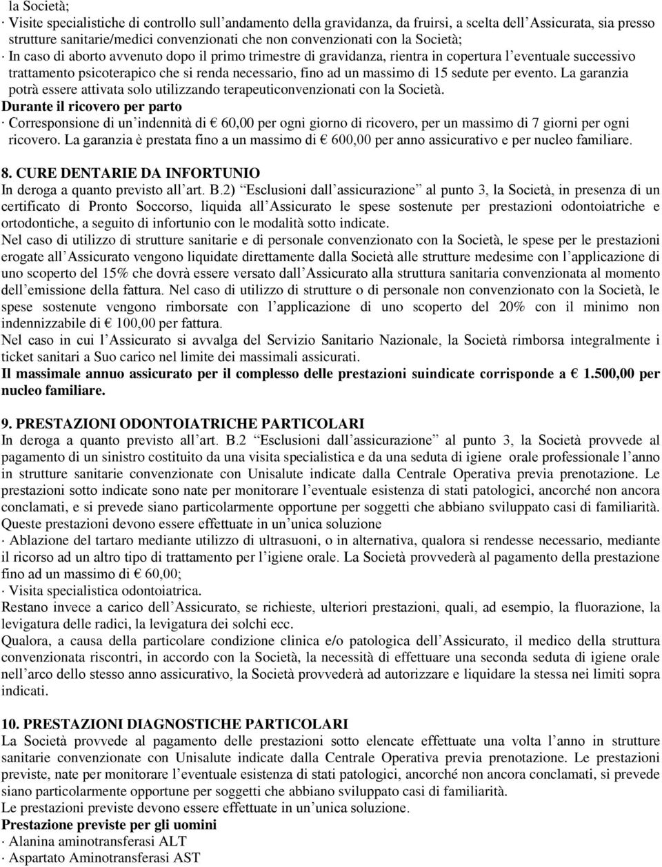 sedute per evento. La garanzia potrà essere attivata solo utilizzando terapeuticonvenzionati con la Società.