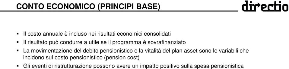 pensionistico e la vitalità del plan asset sono le variabili che incidono sul costo pensionistico