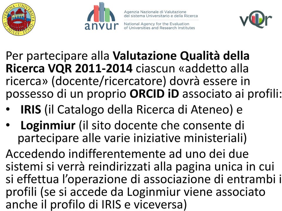 partecipare alle varie iniziative ministeriali) Accedendo indifferentemente ad uno dei due sistemi si verrà reindirizzati alla pagina unica in