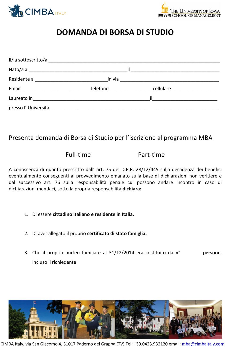 28/12/445 sulla decadenza dei benefici eventualmente conseguenti al provvedimento emanato sulla base di dichiarazioni non veritiere e dal successivo art.