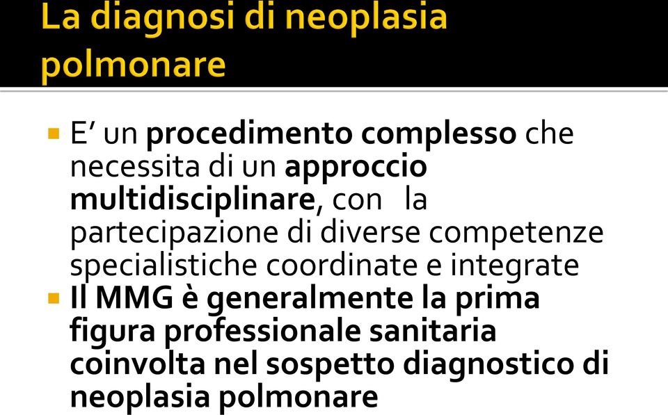 specialistiche coordinate e integrate Il MMG è generalmente la prima