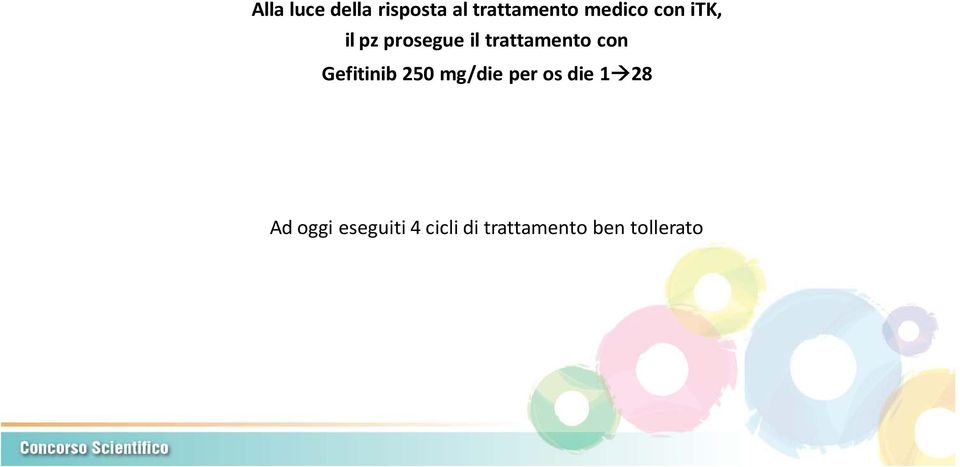 trattamento con Gefitinib 250 mg/die per os