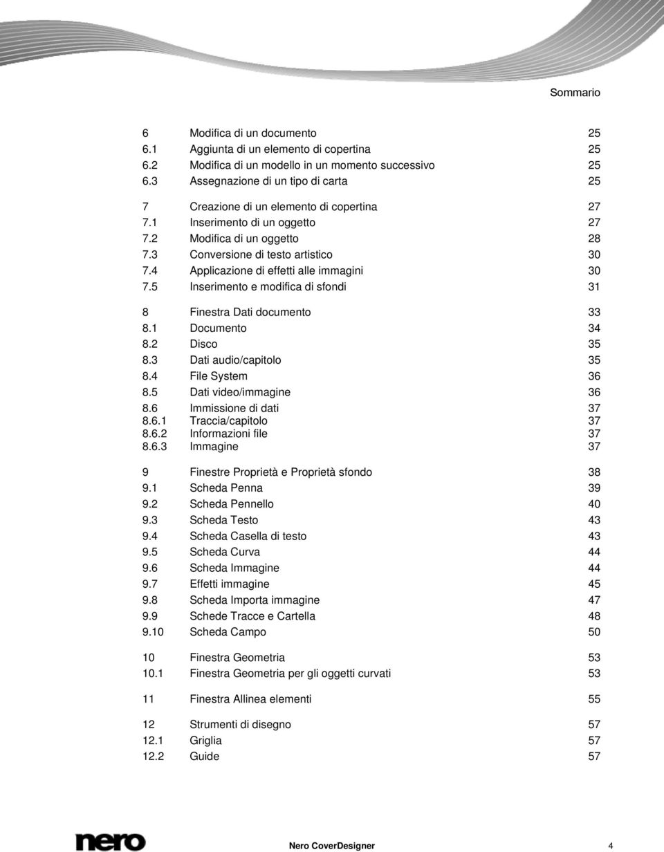 4 Applicazione di effetti alle immagini 30 7.5 Inserimento e modifica di sfondi 31 8 Finestra Dati documento 33 8.1 Documento 34 8.2 Disco 35 8.3 Dati audio/capitolo 35 8.4 File System 36 8.