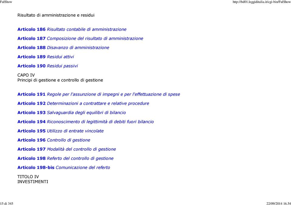 Articolo 189 Residui attivi Articolo 190 Residui passivi CAPO IV Principi di gestione e controllo di gestione Articolo 191 Regole per l'assunzione di impegni e per l'effettuazione di spese Articolo