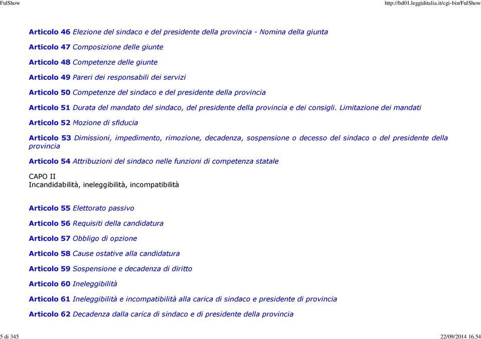 responsabili dei servizi Articolo 50 Competenze del sindaco e del presidente della provincia Articolo 51 Durata del mandato del sindaco, del presidente della provincia e dei consigli.