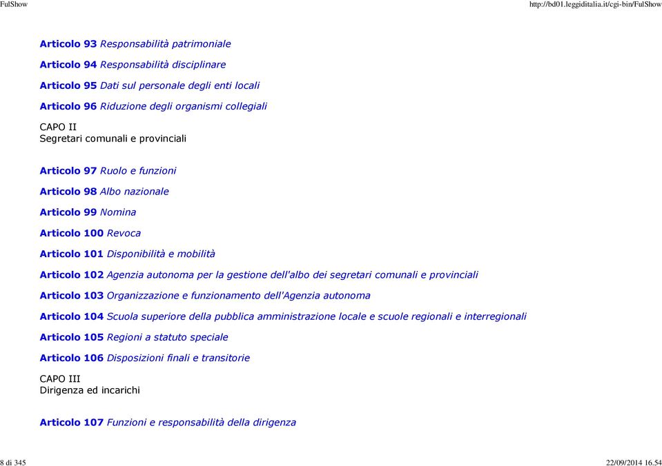 comunali e provinciali Articolo 97 Ruolo e funzioni Articolo 98 Albo nazionale Articolo 99 Nomina Articolo 100 Revoca Articolo 101 Disponibilità e mobilità Articolo 102 Agenzia autonoma per la
