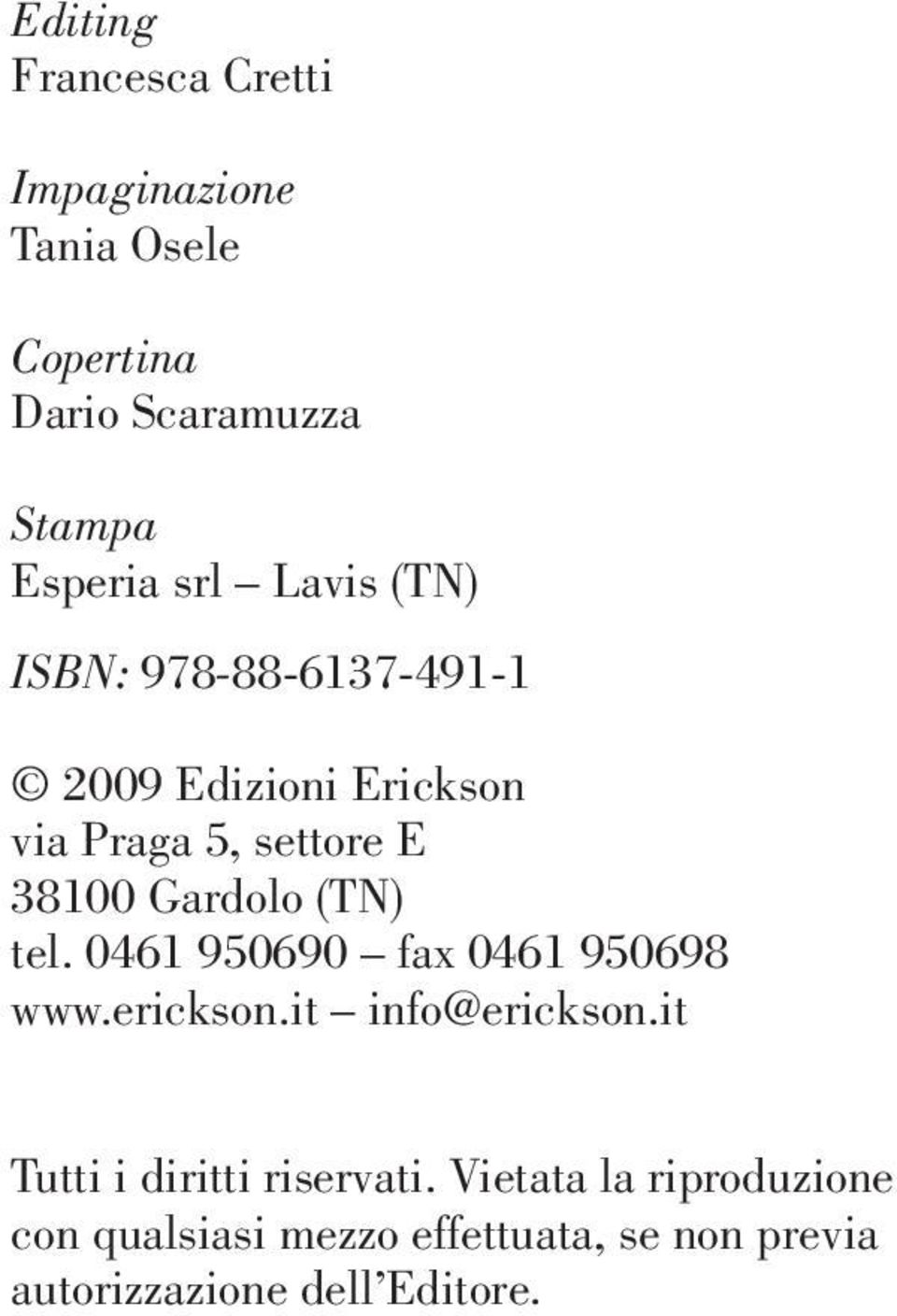 tel. 0461 950690 fax 0461 950698 www.erickson.it info@erickson.it Tutti i diritti riservati.