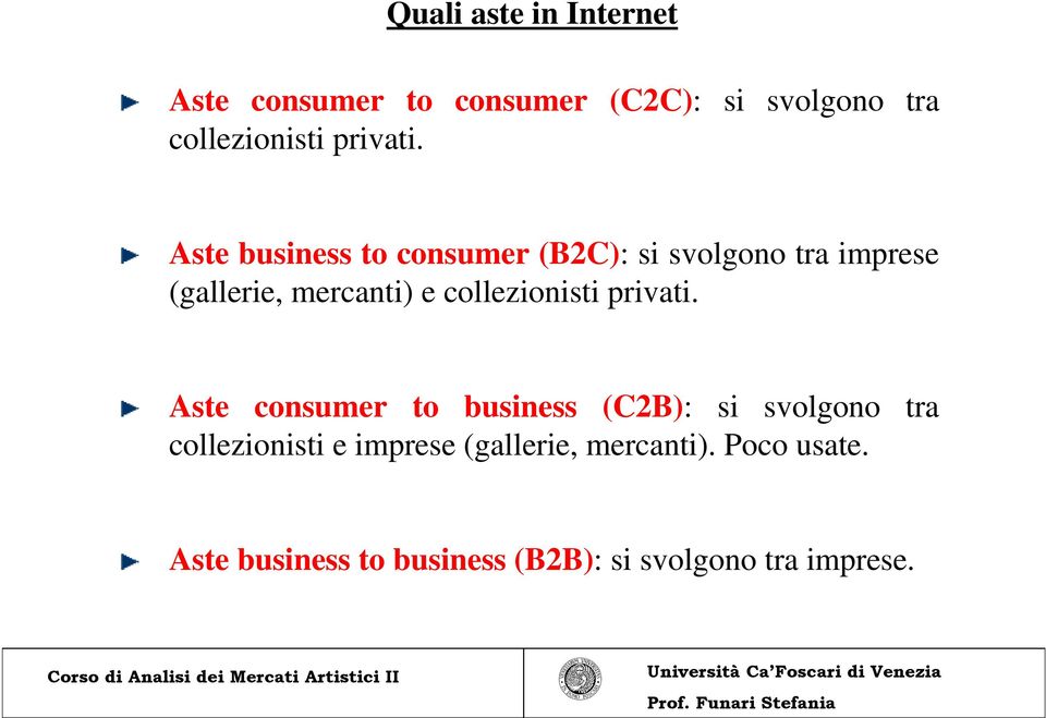 Aste business to consumer (B2C): si svolgono tra imprese (gallerie, mercanti) e
