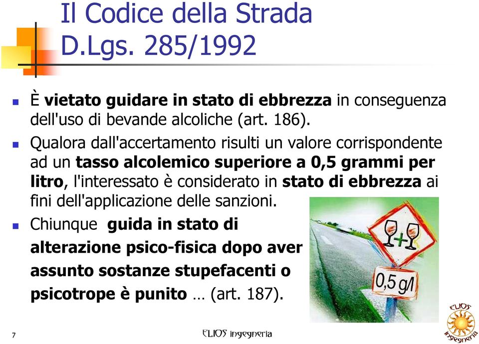 Qualora dall'accertamento risulti un valore corrispondente ad un tasso alcolemico superiore a 0,5 grammi per litro,